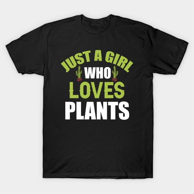 Just A Girl Who Loves Plants T-Shirt by funkyteesfunny